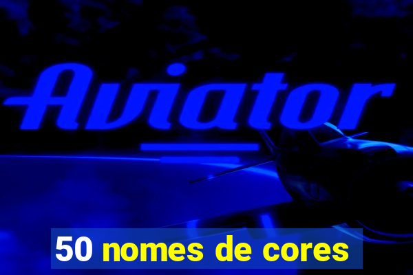 50 nomes de cores